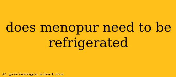 does menopur need to be refrigerated
