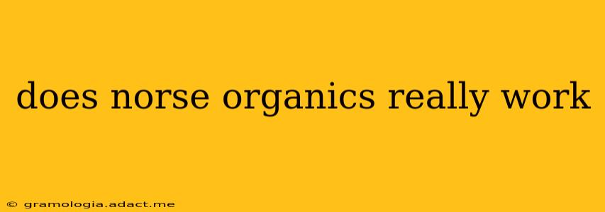 does norse organics really work