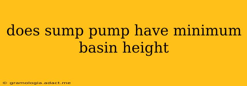 does sump pump have minimum basin height