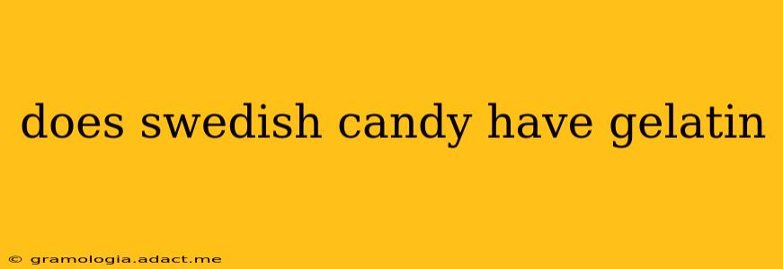 does swedish candy have gelatin
