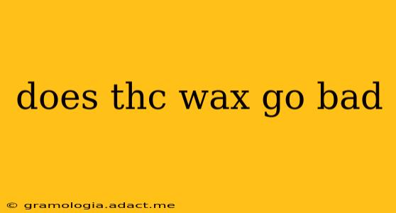 does thc wax go bad