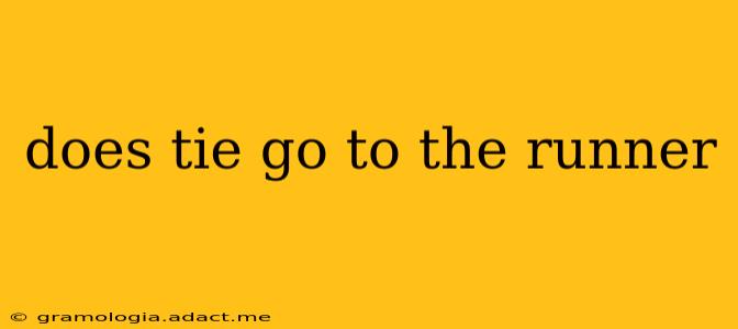 does tie go to the runner