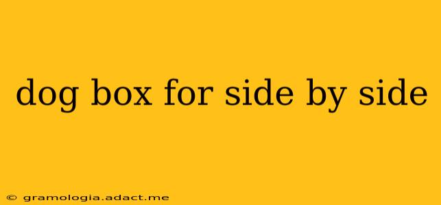 dog box for side by side