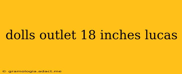 dolls outlet 18 inches lucas