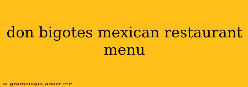 don bigotes mexican restaurant menu