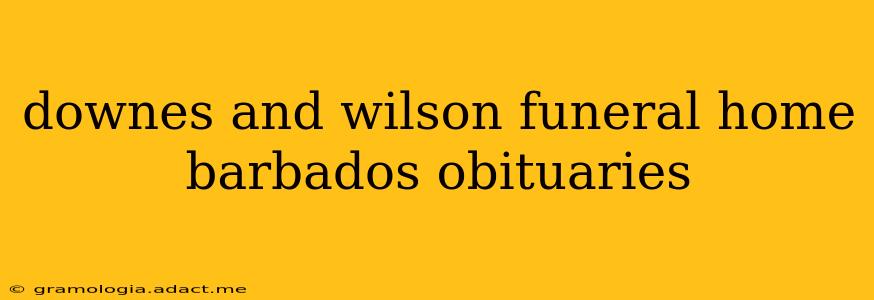 downes and wilson funeral home barbados obituaries