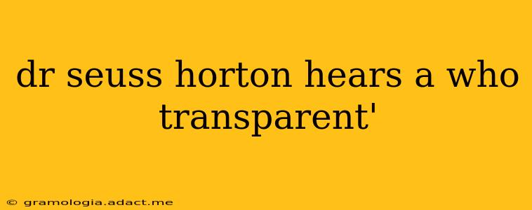 dr seuss horton hears a who transparent'