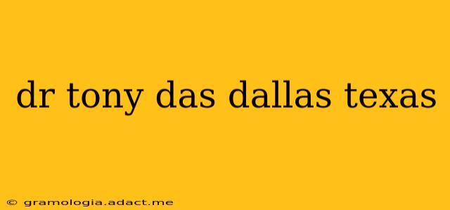dr tony das dallas texas