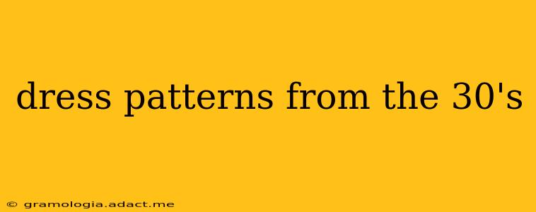 dress patterns from the 30's