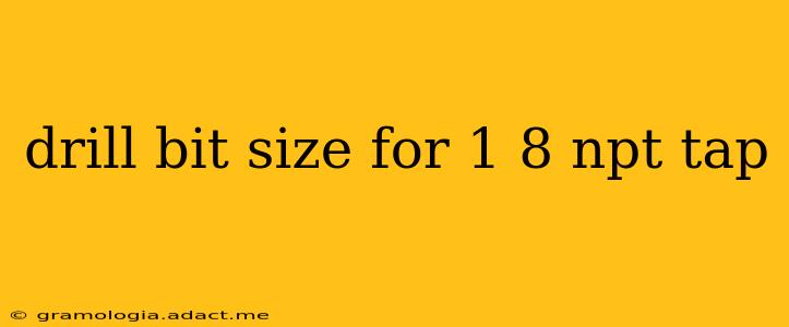 drill bit size for 1 8 npt tap