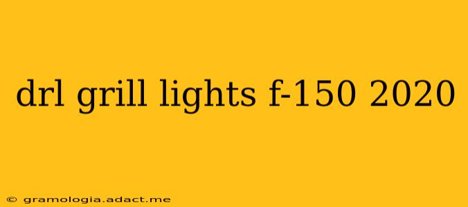 drl grill lights f-150 2020