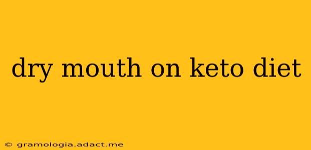 dry mouth on keto diet
