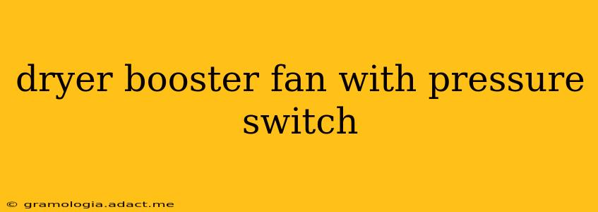 dryer booster fan with pressure switch
