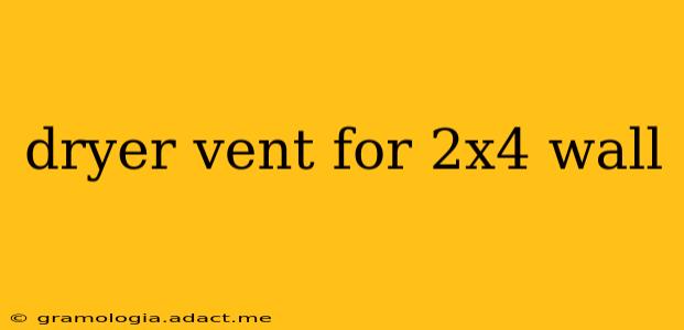 dryer vent for 2x4 wall