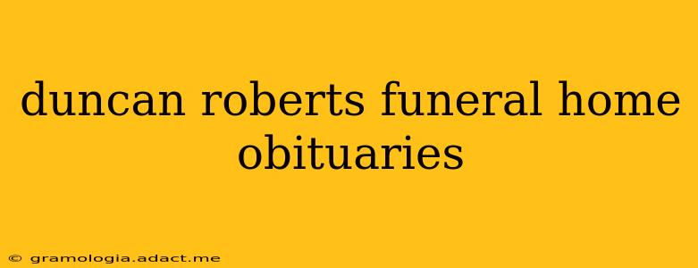 duncan roberts funeral home obituaries