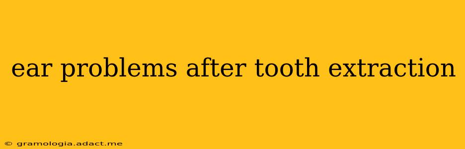 ear problems after tooth extraction