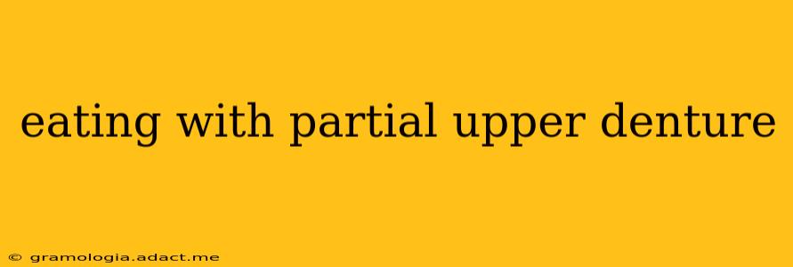 eating with partial upper denture