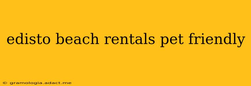 edisto beach rentals pet friendly