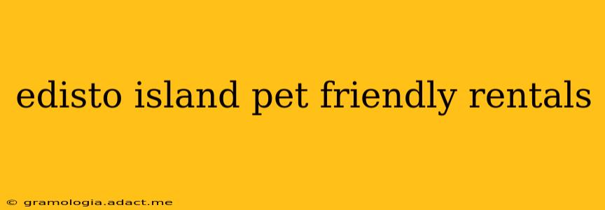 edisto island pet friendly rentals