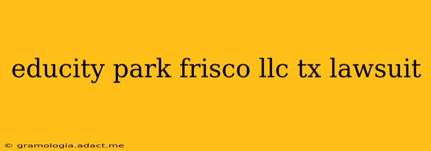 educity park frisco llc tx lawsuit