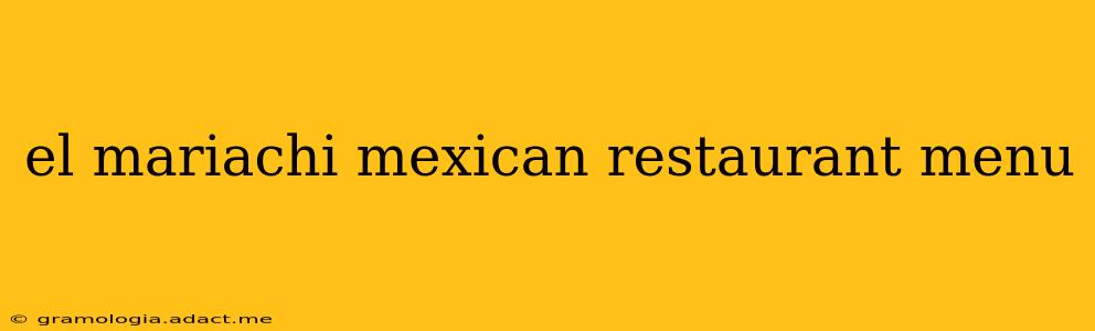 el mariachi mexican restaurant menu