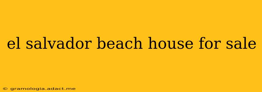 el salvador beach house for sale
