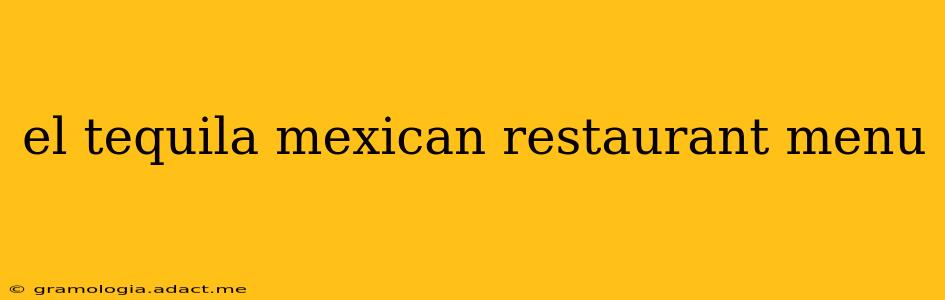 el tequila mexican restaurant menu