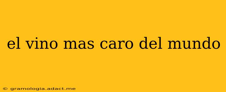 el vino mas caro del mundo