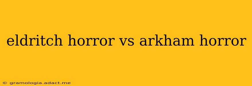 eldritch horror vs arkham horror