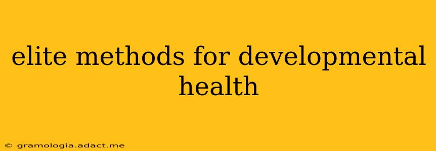 elite methods for developmental health