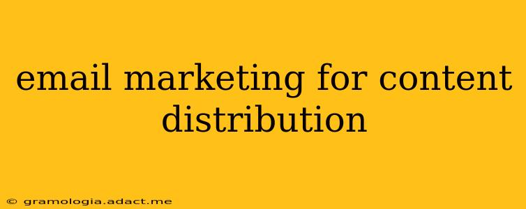 email marketing for content distribution
