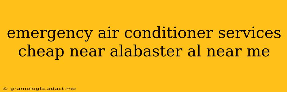 emergency air conditioner services cheap near alabaster al near me