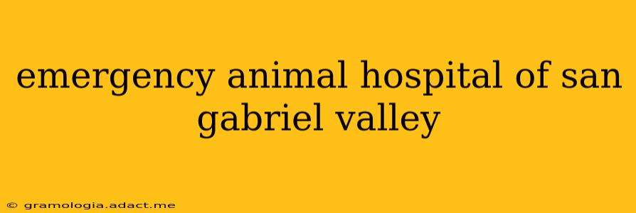 emergency animal hospital of san gabriel valley