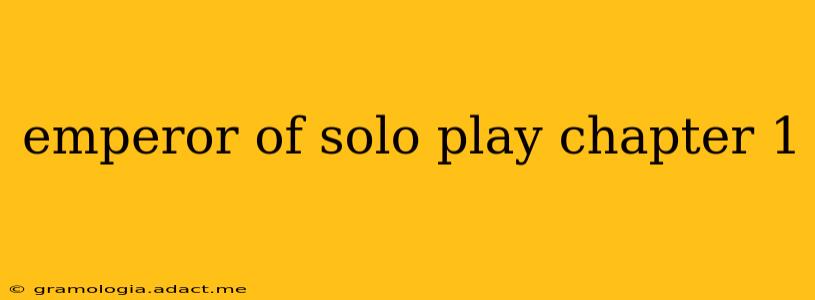 emperor of solo play chapter 1