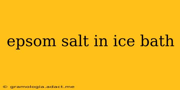 epsom salt in ice bath