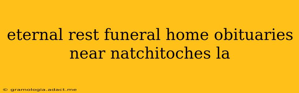 eternal rest funeral home obituaries near natchitoches la