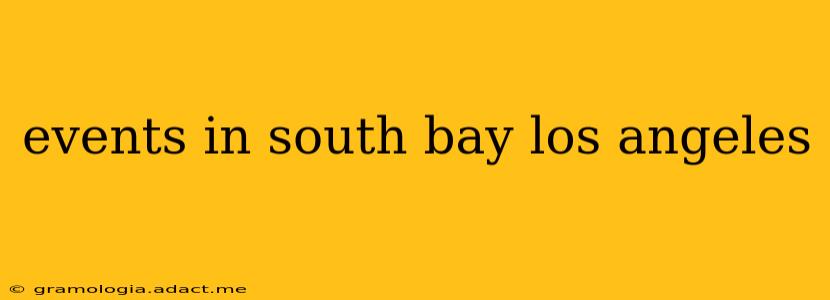 events in south bay los angeles