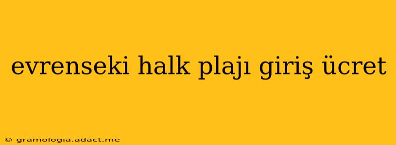 evrenseki halk plajı giriş ücret