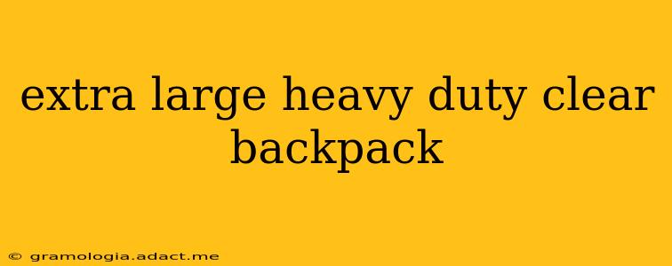 extra large heavy duty clear backpack