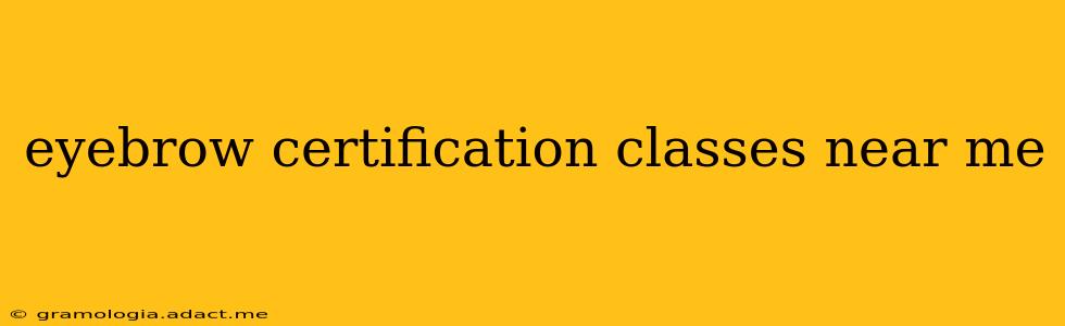 eyebrow certification classes near me