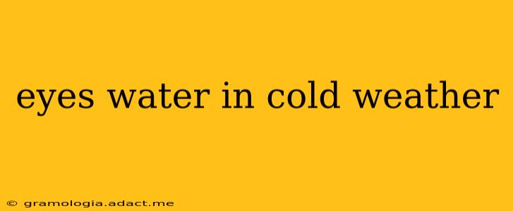 eyes water in cold weather
