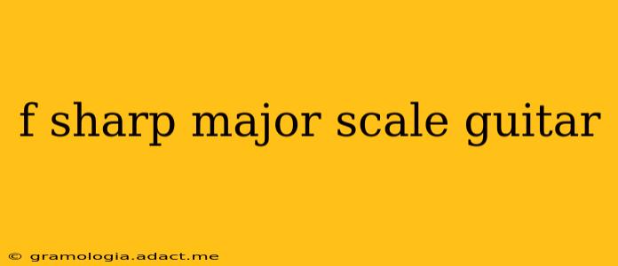 f sharp major scale guitar