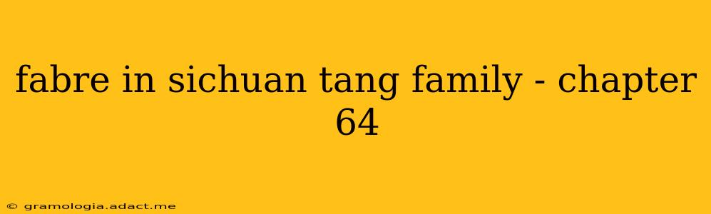 fabre in sichuan tang family - chapter 64