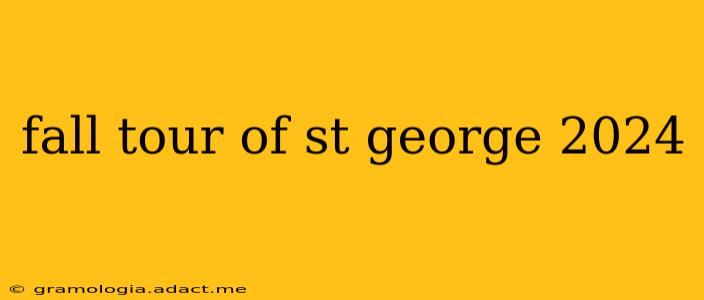fall tour of st george 2024