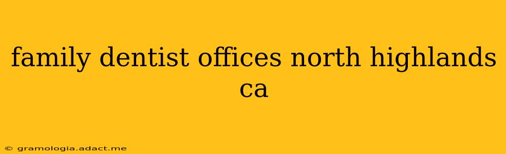 family dentist offices north highlands ca