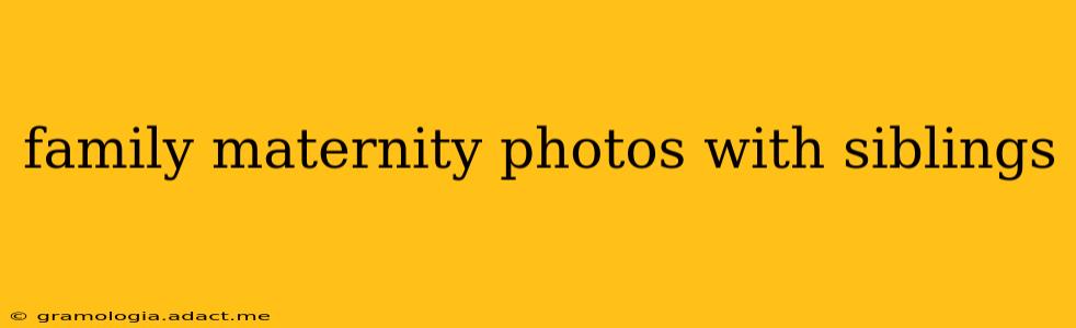 family maternity photos with siblings