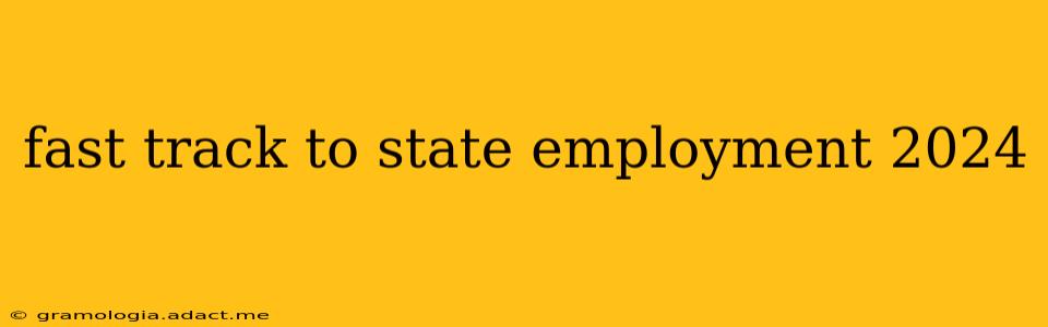 fast track to state employment 2024