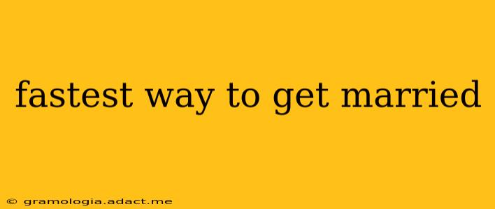 fastest way to get married