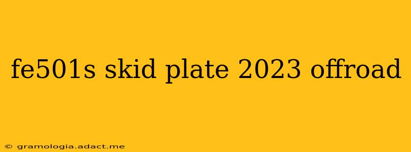 fe501s skid plate 2023 offroad