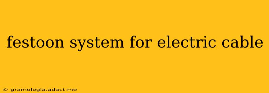 festoon system for electric cable